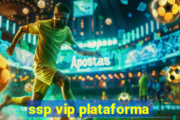 ssp vip plataforma